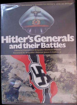 Hitler’s Generals and their Battles.  Shelford Bidwell. Salamander Books, 1977 Book